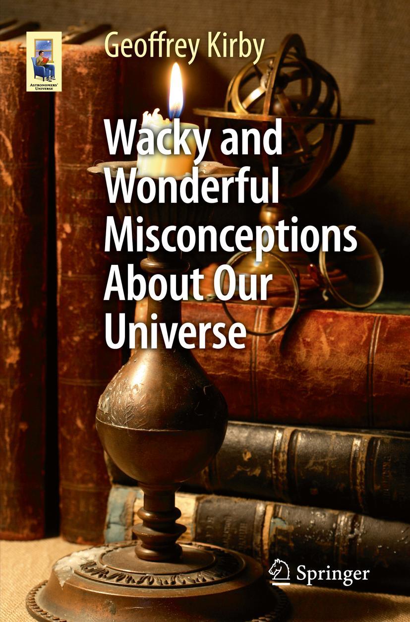 Cover: 9783319730219 | Wacky and Wonderful Misconceptions About Our Universe | Geoffrey Kirby