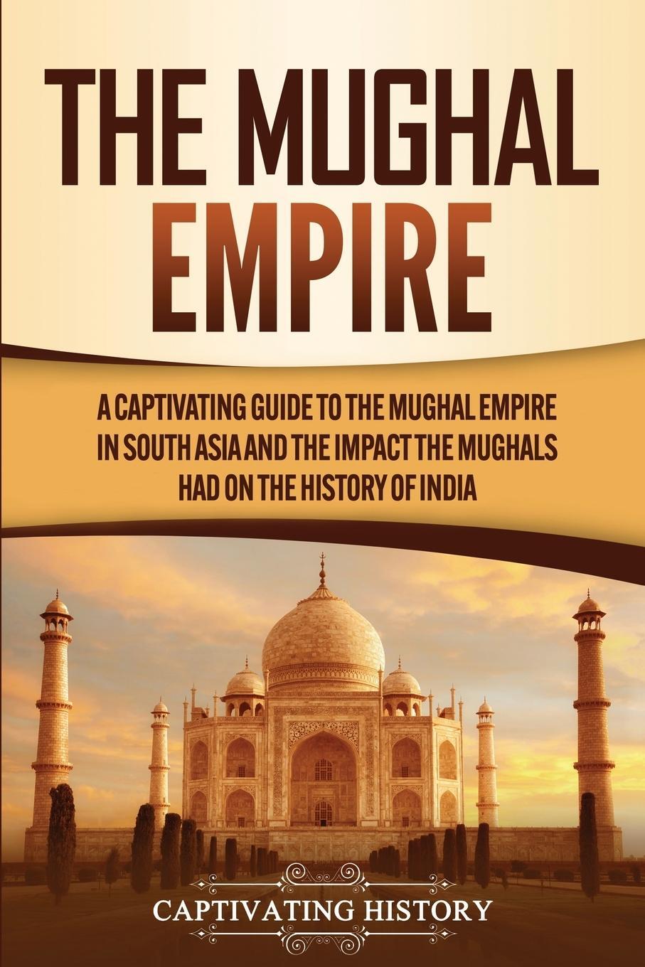 Cover: 9781647488031 | The Mughal Empire | Captivating History | Taschenbuch | Paperback