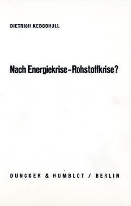 Cover: 9783428049011 | Nach Energiekrise - Rohstoffkrise? | Dietrich Kebschull | Taschenbuch