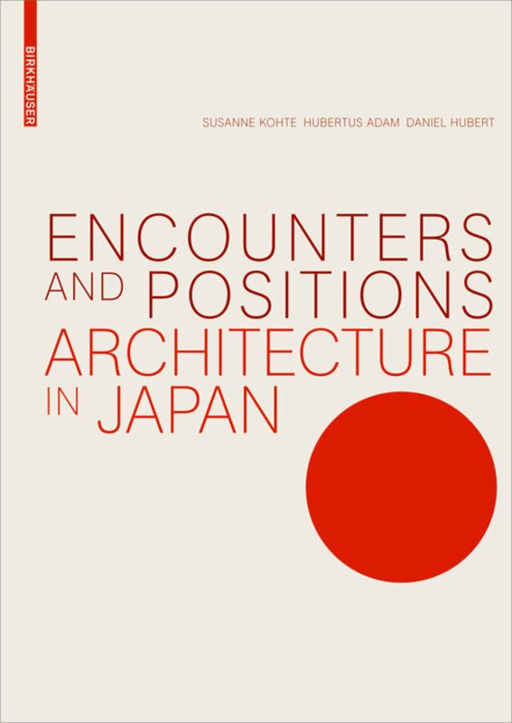 Cover: 9783035608465 | Encounters and Positions | Architecture in Japan | Kothe (u. a.)