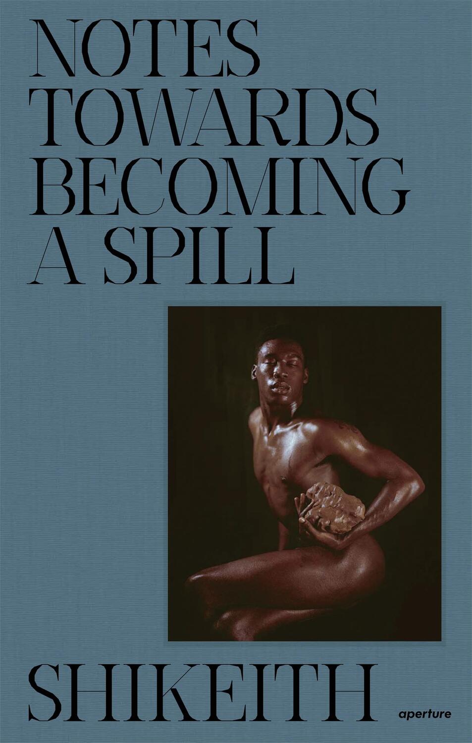 Cover: 9781597115230 | Shikeith: Notes towards Becoming a Spill | Buch | Gebunden | Englisch