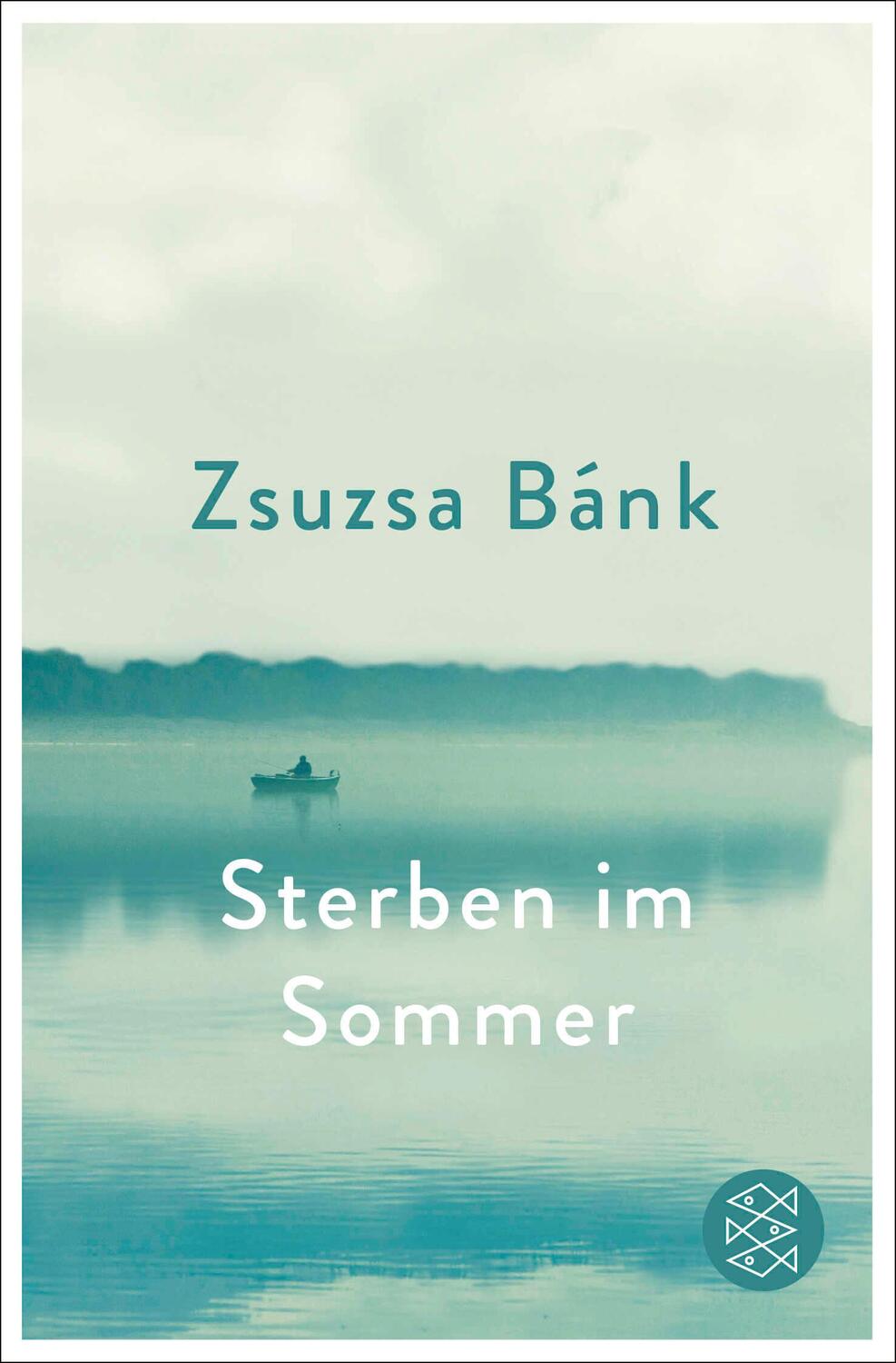 Cover: 9783596700370 | Sterben im Sommer | Zsuzsa Bánk | Taschenbuch | 240 S. | Deutsch