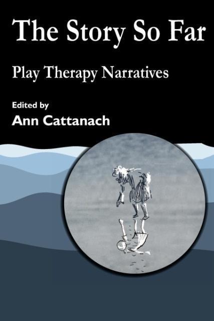 Cover: 9781843100638 | Story So Far | Play Therapy Narratives | Ann Cattanach | Taschenbuch