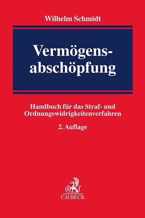 Cover: 9783406716799 | Vermögensabschöpfung im Straf- und Bußgeldverfahren | Wilhelm Schmidt