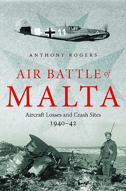 Cover: 9781784381882 | Air Battle of Malta | Aircraft Losses and Crash Sites, 1940 - 1942
