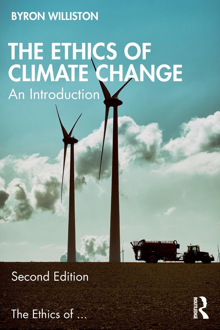 Cover: 9781032257662 | The Ethics of Climate Change | An Introduction | Byron Williston