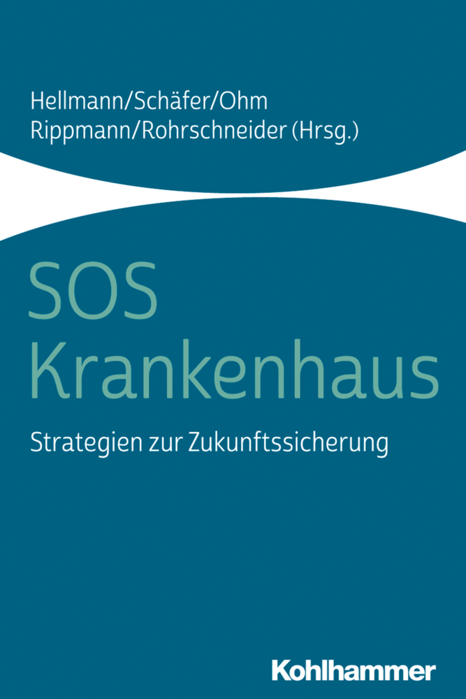 Cover: 9783170363762 | SOS Krankenhaus | Strategien zur Zukunftssicherung | Hellmann (u. a.)