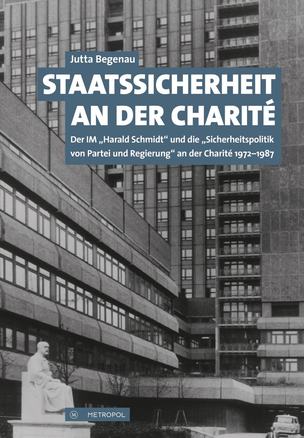 Cover: 9783863313494 | Staatssicherheit an der Charité | Jutta Begenau | Taschenbuch | 372 S.