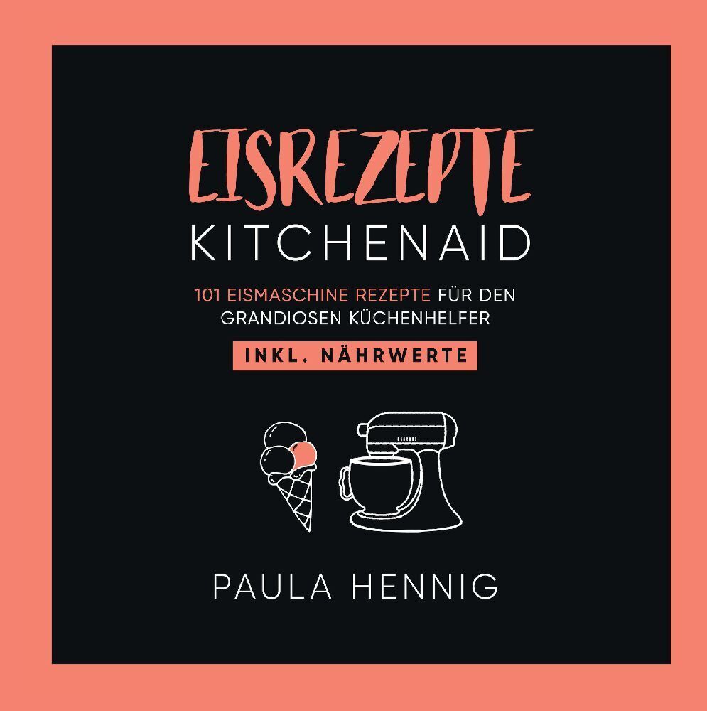 Cover: 9783347877399 | EISREZEPTE Kitchenaid | Paula Hennig | Buch | Deutsch | 2023