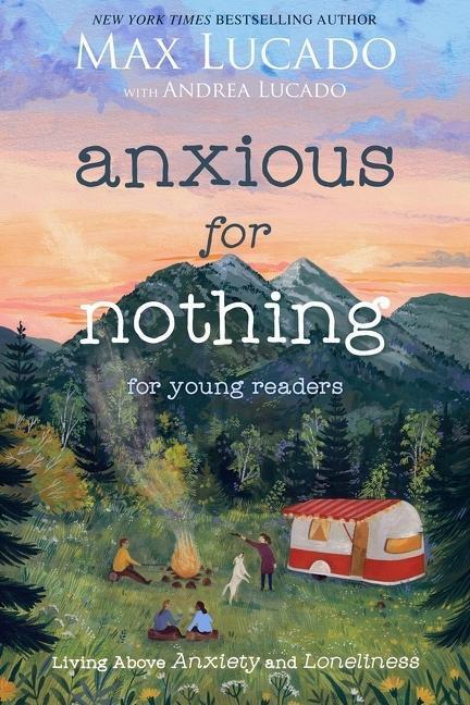 Cover: 9781400229543 | Anxious for Nothing (Young Readers Edition) | Max Lucado | Taschenbuch