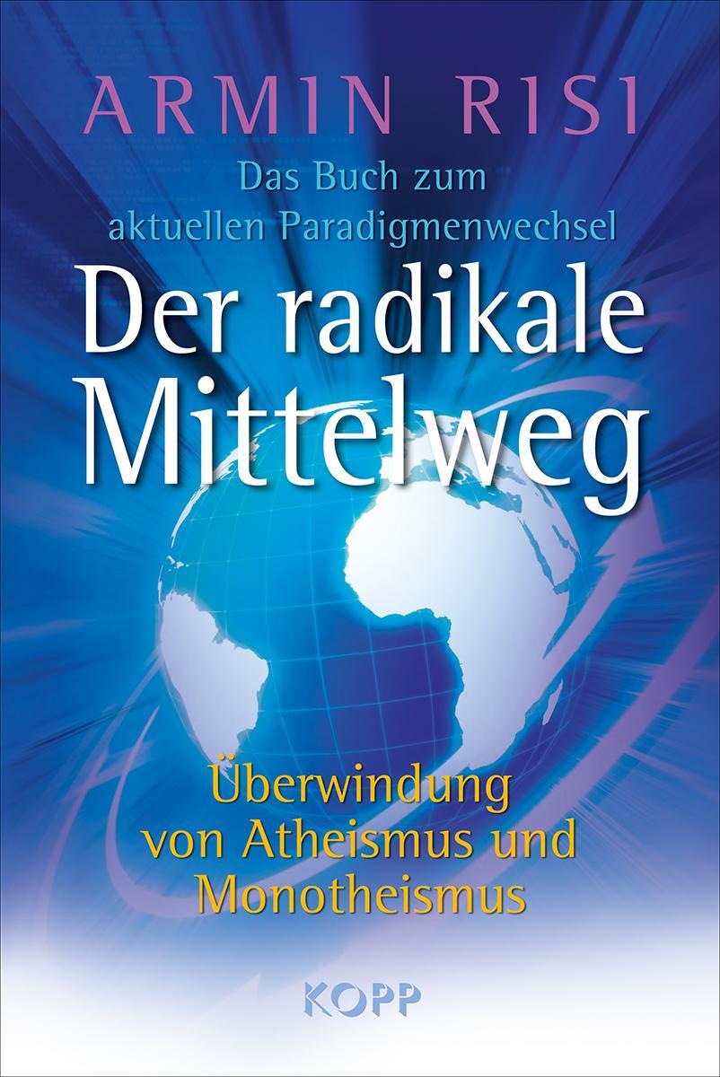 Cover: 9783938516997 | Der radikale Mittelweg | Armin Risi | Buch | Deutsch | 2009