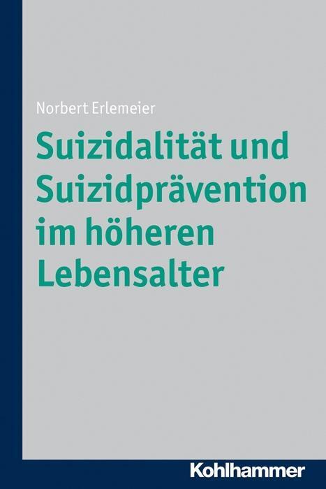 Cover: 9783170214651 | Suizidalität und Suizidprävention im höheren Lebensalter | Erlemeier