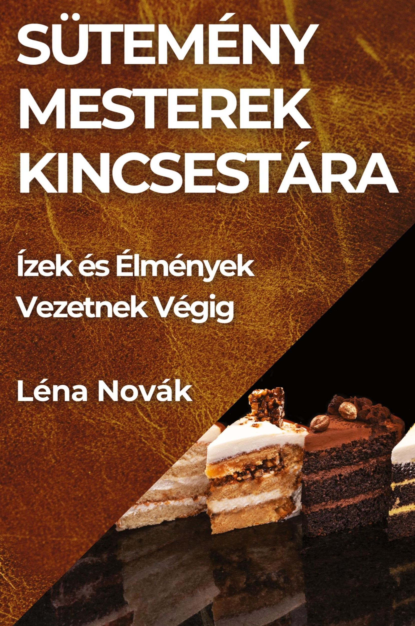 Cover: 9781835792803 | Sütemény Mesterek Kincsestára | Ízek és Élmények Vezetnek Végig | Buch