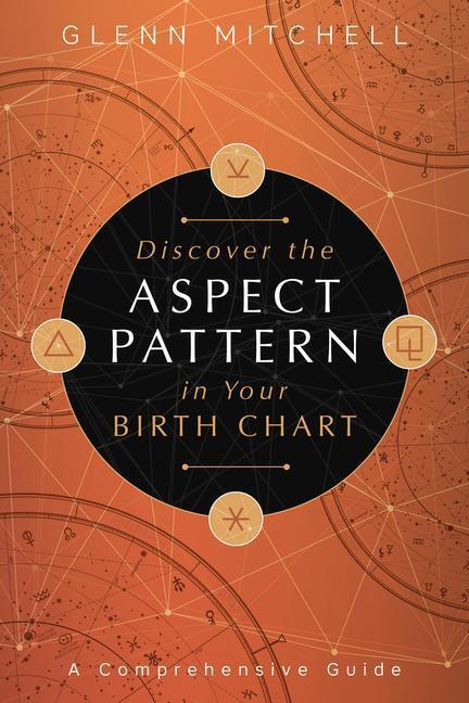 Cover: 9780738762883 | Discover the Aspect Pattern in Your Birth Chart | Glenn Mitchell