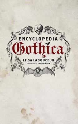 Cover: 9781770410244 | Encyclopedia Gothica | Liisa Ladouceur | Buch | Englisch | 2011