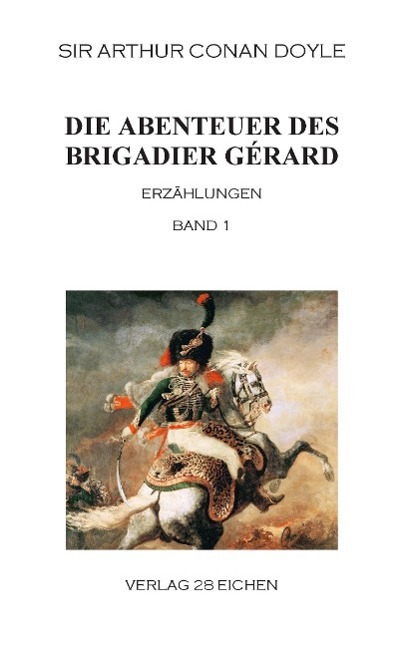 Cover: 9783940597038 | Die Abenteuer des Brigadier Gérard. Band 1 | Erzählungen | Doyle