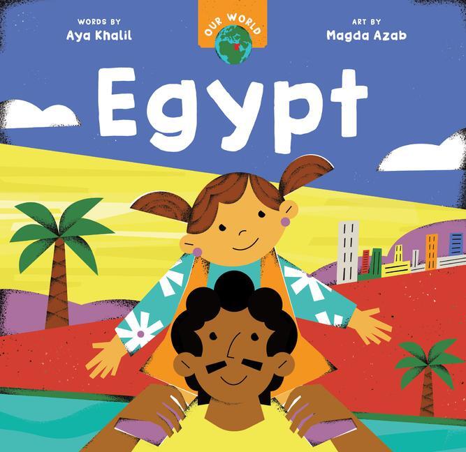 Cover: 9781646867172 | Our World: Egypt | Aya Khalil | Buch | Papp-Bilderbuch | Englisch