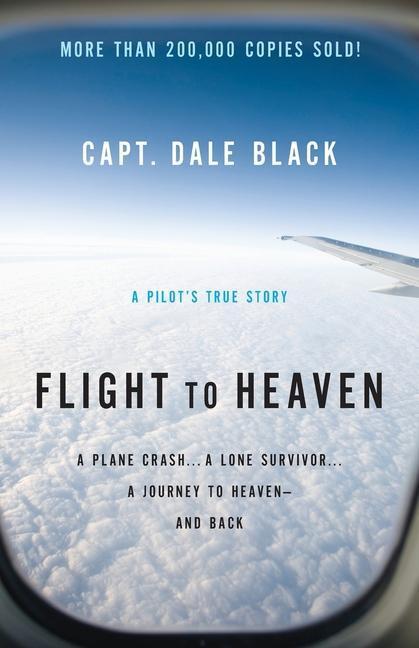 Cover: 9780764207945 | Flight to Heaven: A Plane Crash...a Lone Survivor...a Journey to...