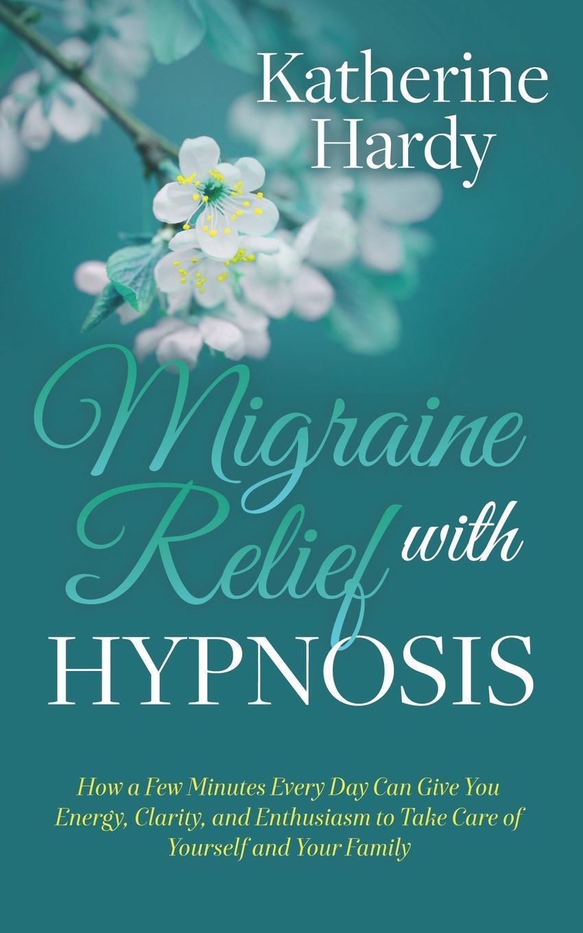 Cover: 9781642796797 | Migraine Relief with Hypnosis | Katherine Hardy | Taschenbuch | 2020