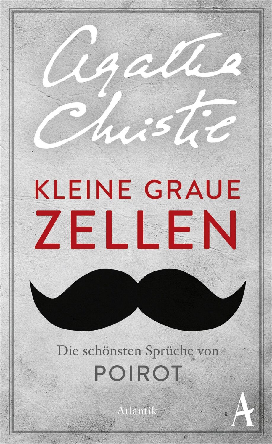 Cover: 9783455600360 | Kleine graue Zellen | Die schönsten Sprüche von Poirot | Christie