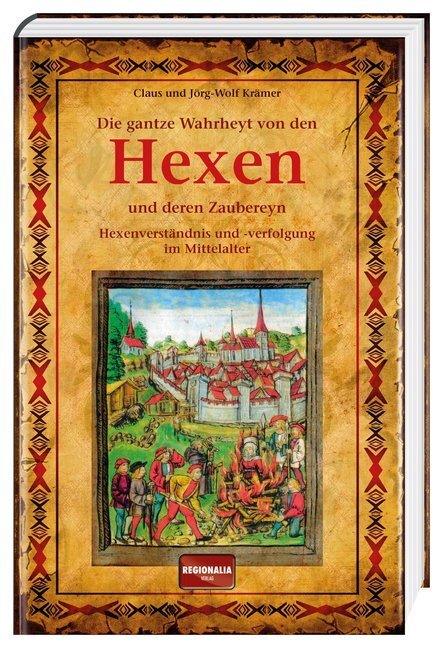 Cover: 9783955401399 | Die gantze Wahrheyt von den Hexen und deren Zaubereyn | Krämer (u. a.)