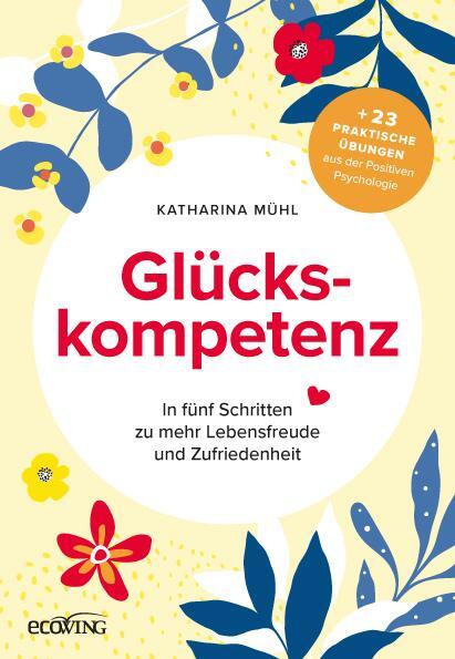 Cover: 9783711003362 | Glückskompetenz | Katharina Mühl | Buch | 240 S. | Deutsch | 2024