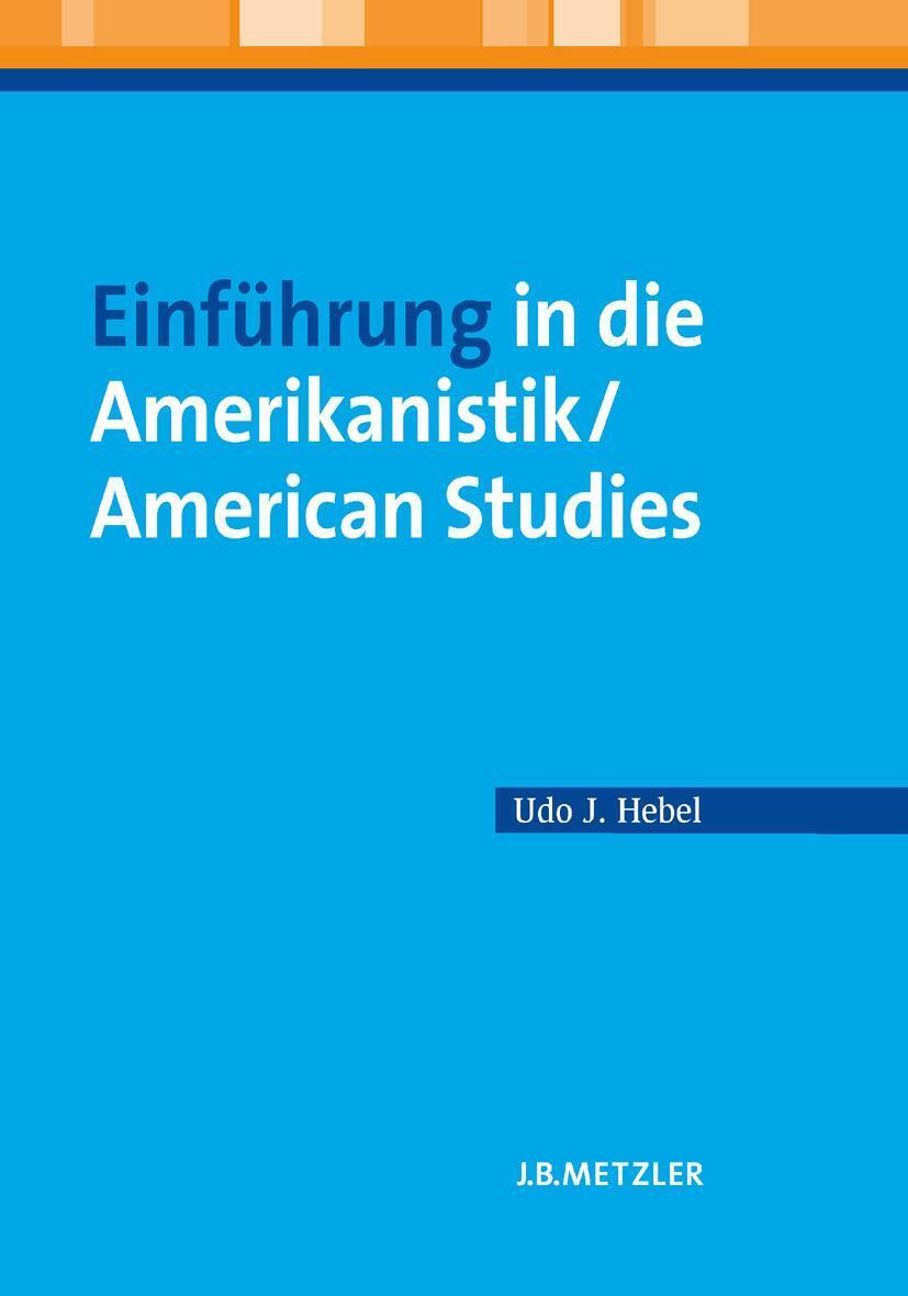 Einführung in die Amerikanistik / American Studies - Hebel, Udo J.