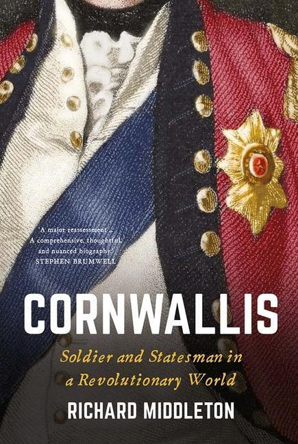 Cover: 9780300196801 | Cornwallis: Soldier and Statesman in a Revolutionary World | Middleton