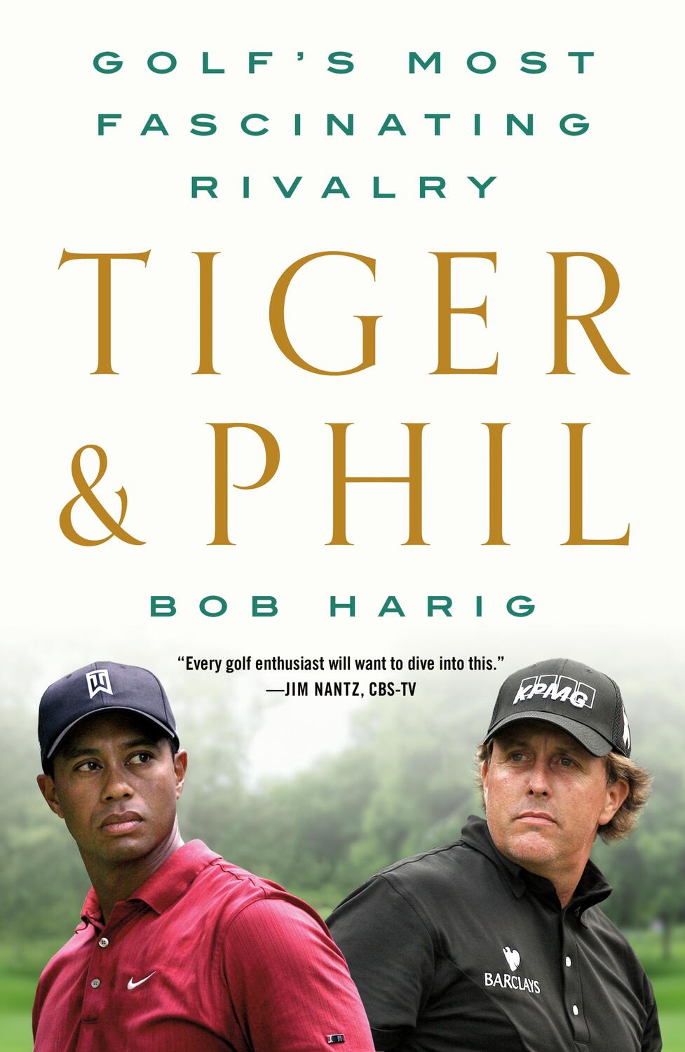 Cover: 9781250830210 | Tiger &amp; Phil | Golf's Most Fascinating Rivalry | Bob Harig | Buch