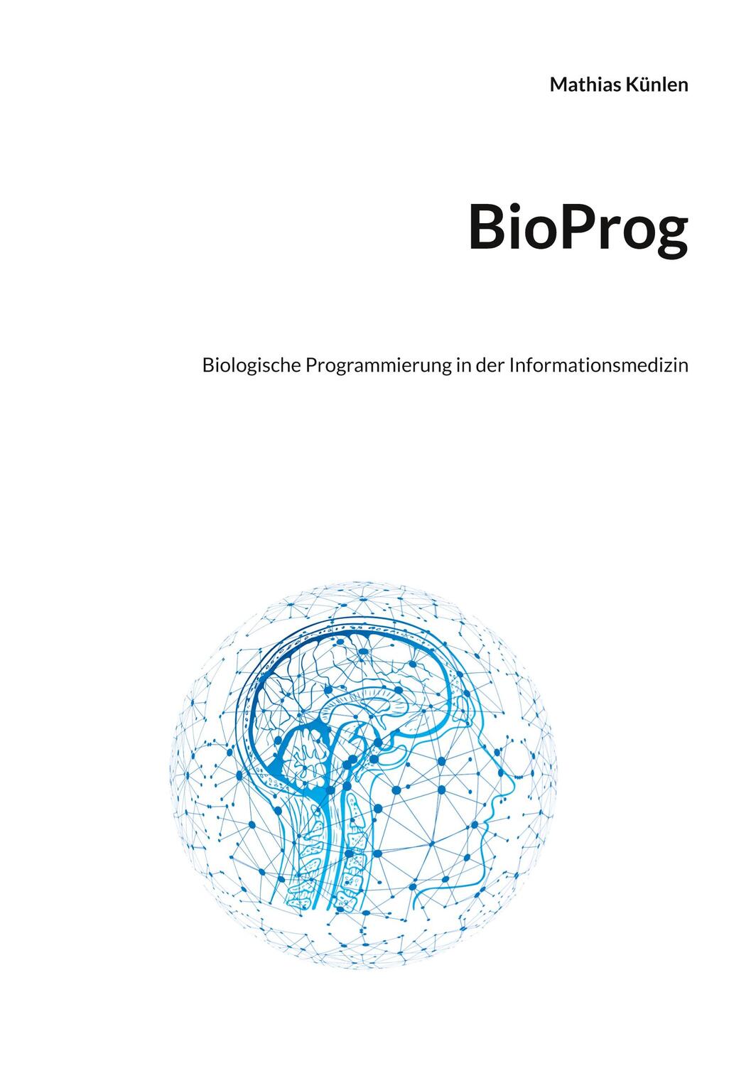Cover: 9783756897834 | BioProg | Biologische Programmierung in der Informationsmedizin | Buch