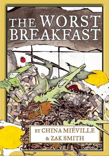 Cover: 9781617754869 | The Worst Breakfast | China Miéville (u. a.) | Buch | Gebunden | 2016