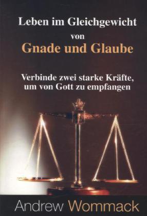 Cover: 9781908529862 | Leben im Gleichgewicht von Gnade und Glaube | Andrew Wommack | Buch