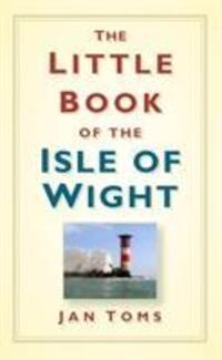 Cover: 9780752458175 | The Little Book of the Isle of Wight | Jan Toms | Buch | Gebunden