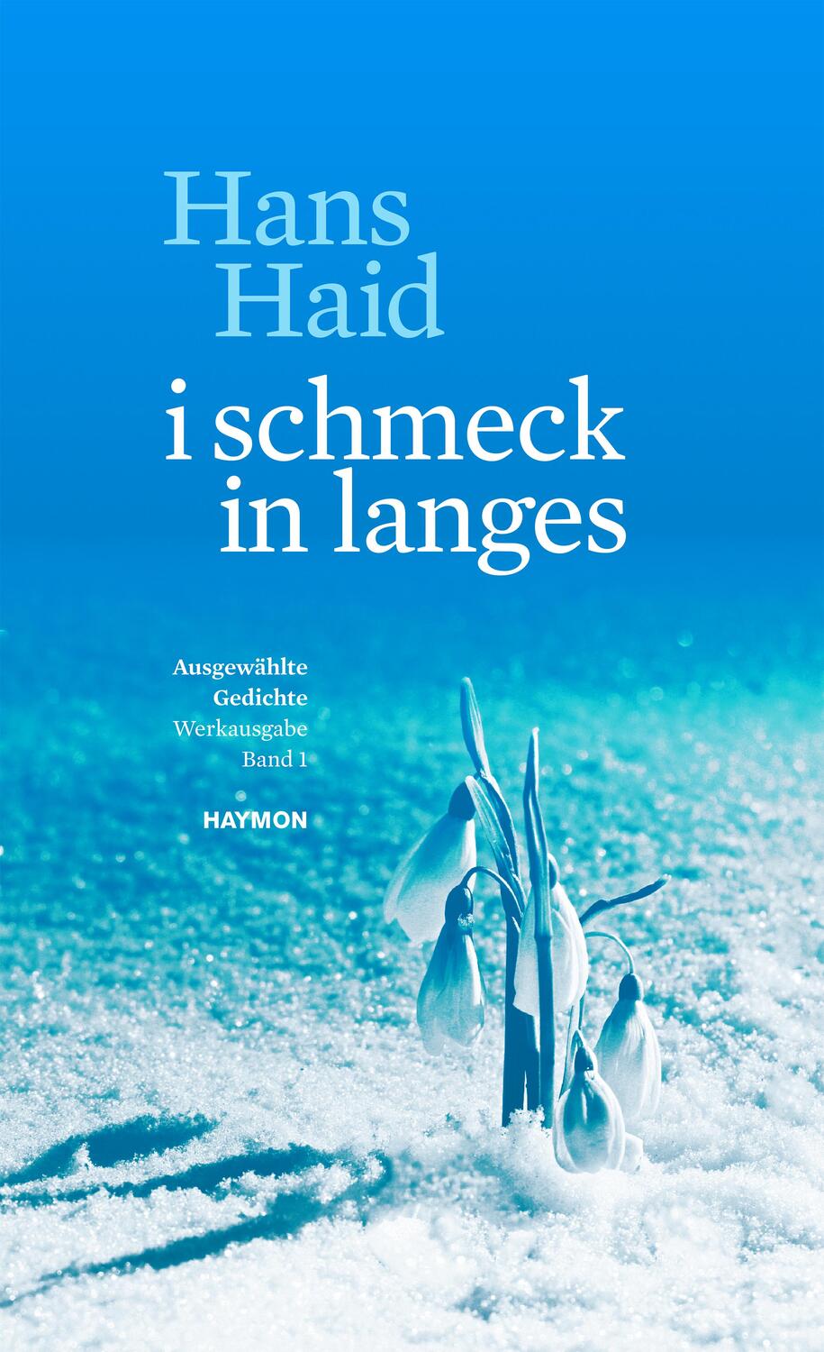 Cover: 9783709972960 | i schmeck in langes | Ausgewählte Gedichte - Werkausgabe 1 | Hans Haid