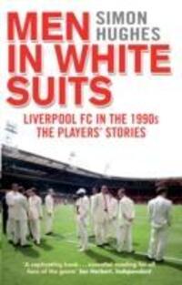 Cover: 9780552171380 | Men in White Suits | Liverpool FC in the 1990s - The Players' Stories
