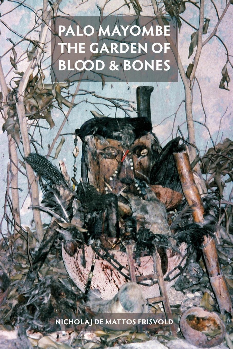 Cover: 9780956720399 | Palo Mayombe | The Garden of Blood and Bones | Frisvold | Taschenbuch