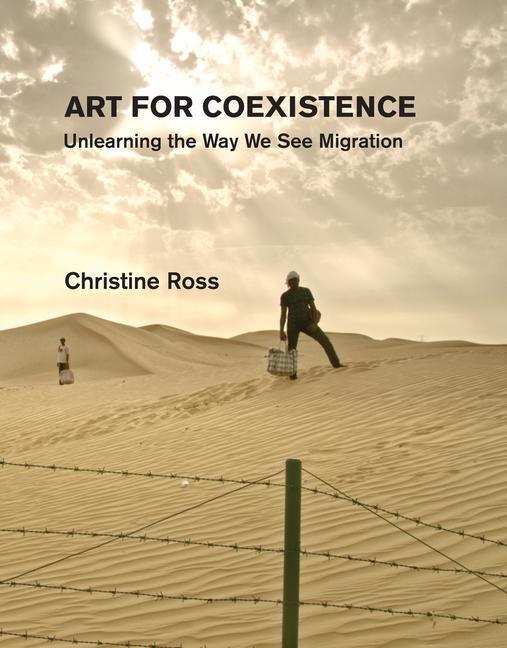 Cover: 9780262047395 | Art for Coexistence | Unlearning the Way We See Migration | Ross