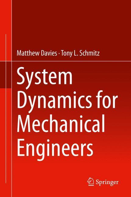 Cover: 9781461492924 | System Dynamics for Mechanical Engineers | Tony L. Schmitz (u. a.)