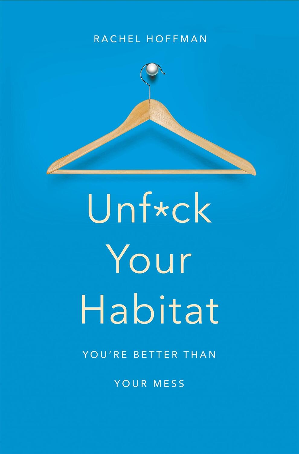 Cover: 9781509830206 | Unf*ck Your Habitat | You're Better Than Your Mess | Rachel Hoffman