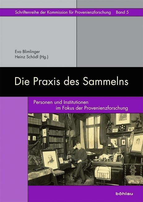 Cover: 9783205796015 | Die Praxis des Sammelns | Eva Blimlinger | Buch | 417 S. | Deutsch