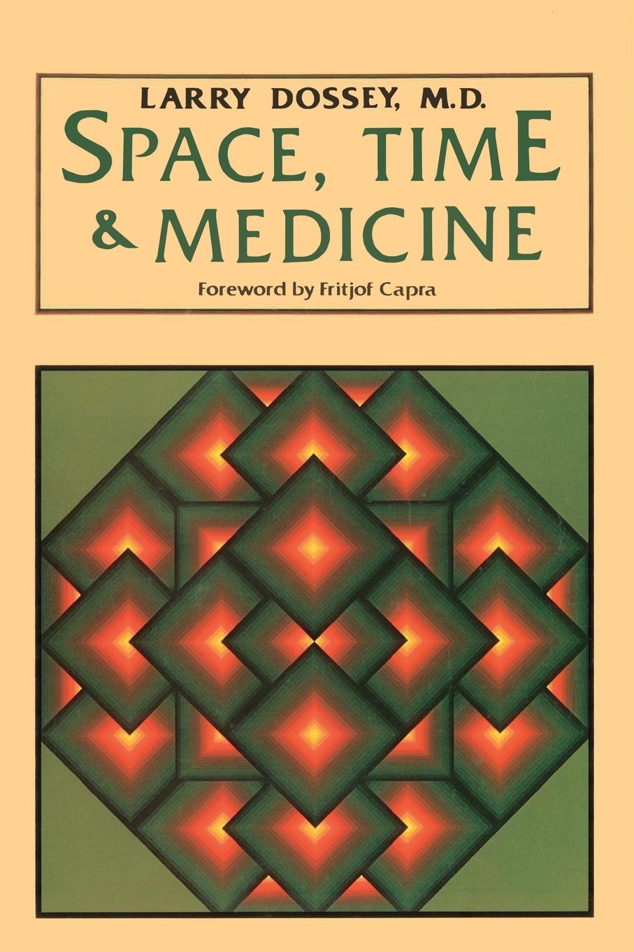 Cover: 9780394710914 | Space, Time, and Medicine | Foreword by Fritjof Capra | Larry Dossey