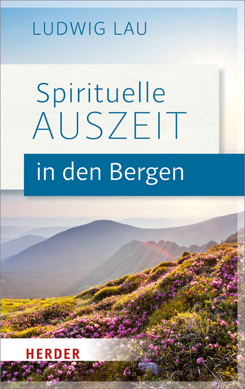 Cover: 9783451377242 | Spirituelle Auszeit in den Bergen | Impulse zum Auftanken | Ludwig Lau