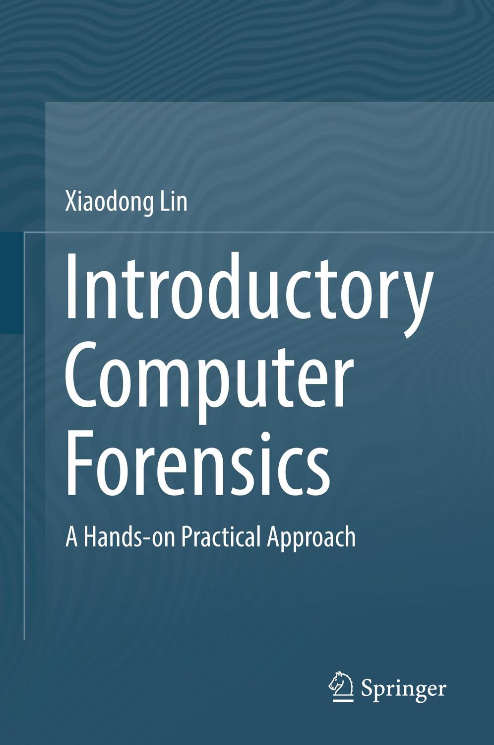 Cover: 9783030005801 | Introductory Computer Forensics | A Hands-on Practical Approach | Lin