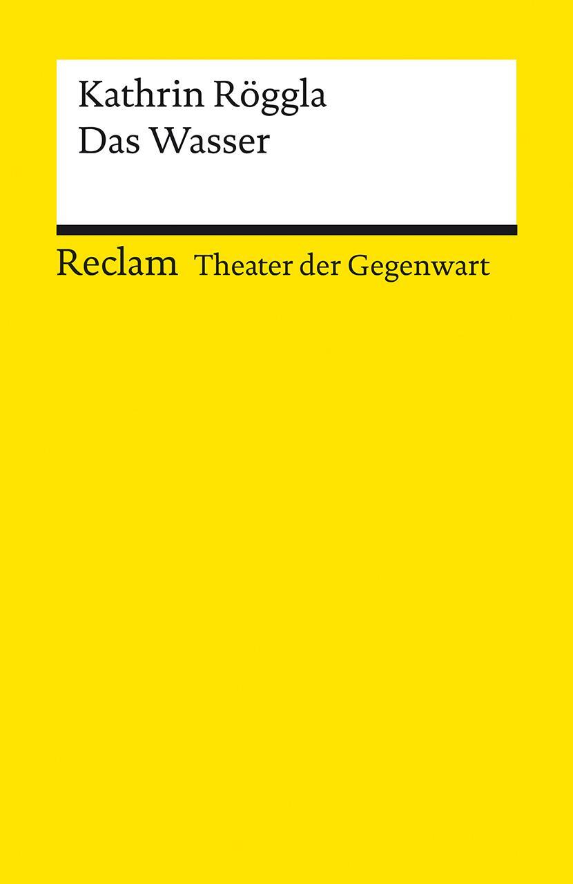 Cover: 9783150143643 | Das Wasser | [Theater der Gegenwart] | Kathrin Röggla | Taschenbuch