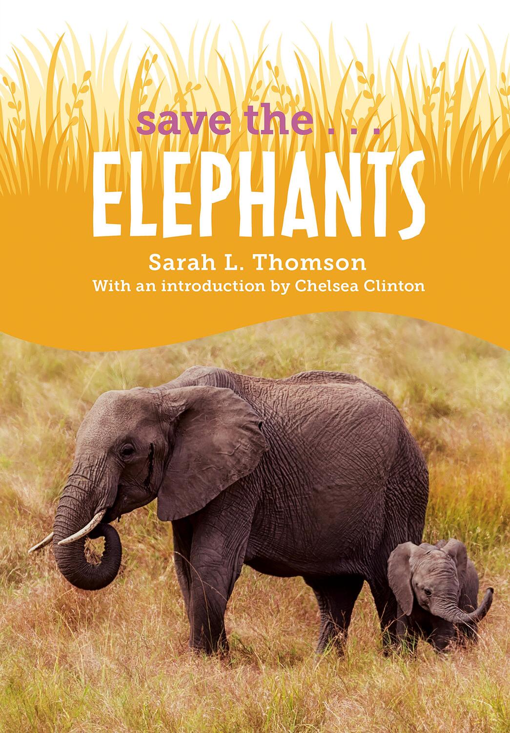 Cover: 9780593404249 | Save The...Elephants | Sarah L Thomson (u. a.) | Taschenbuch | 2022
