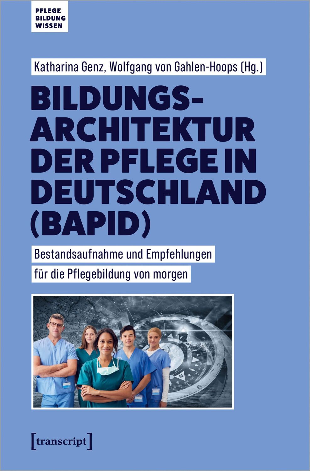 Cover: 9783837673883 | Bildungsarchitektur der Pflege in Deutschland (BAPID) | Genz (u. a.)