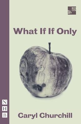 Cover: 9781839040269 | What If If Only | Caryl Churchill | Taschenbuch | Englisch | 2021