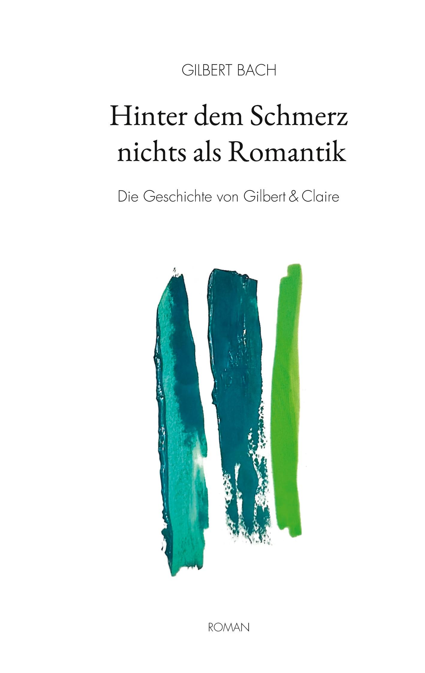 Cover: 9783757852948 | Hinter dem Schmerz nichts als Romantik | Gilbert Bach | Taschenbuch