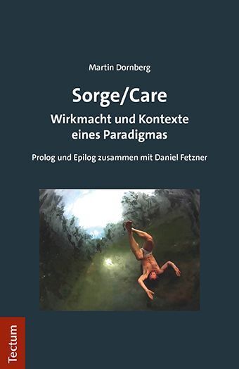 Cover: 9783828849280 | Sorge/Care | Wirkmacht und Kontexte eines Paradigmas | Martin Dornberg