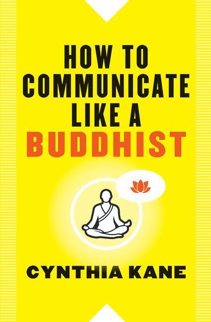 Cover: 9781938289514 | How to Communicate Like a Buddhist | Cynthia Kane | Taschenbuch | 2016